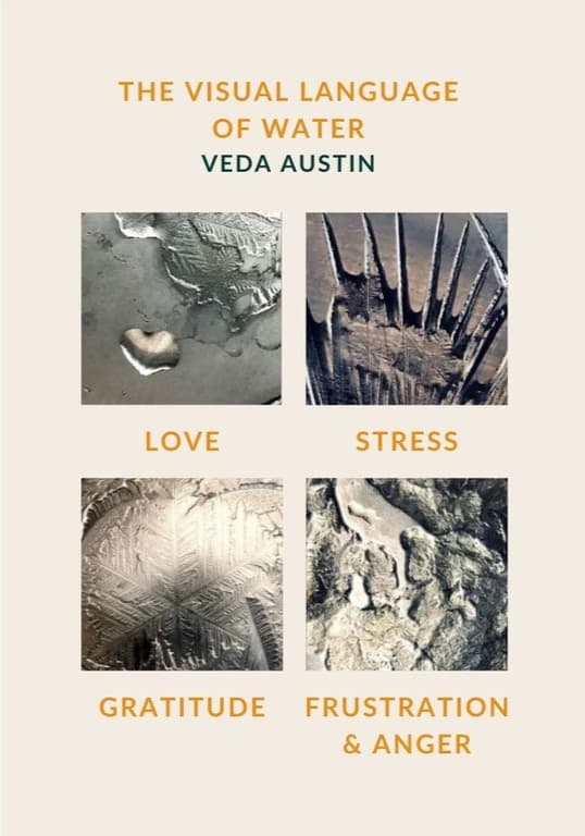 The Visual Language of Water by Veda Austin: crystallographic photographs labelled love, stress, gratitude, and frustration and anger